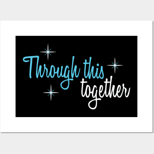 Through This Together Posters and Art